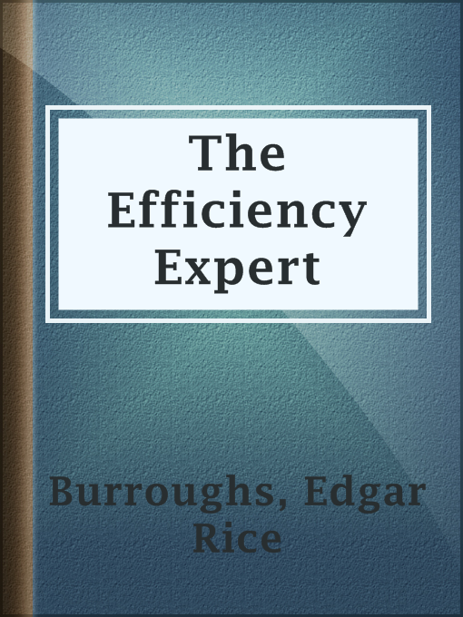 Title details for The Efficiency Expert by Edgar Rice Burroughs - Available